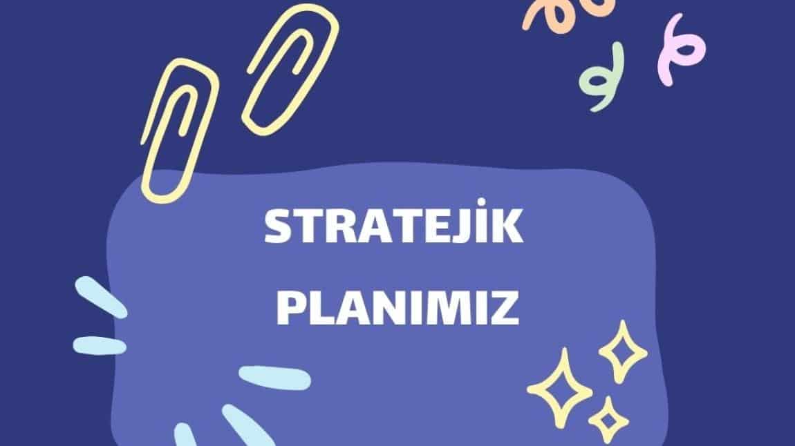 STRATEJİK PLANIMIZ 2024-2028